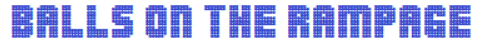 Balls on the Rampage Font