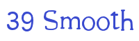 39 Smooth Font